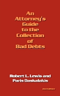 An Attorney's Guide to the Collection of Bad Debts: 2nd Edition