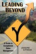 Leading Beyond the Ordinary: A Guide to Exceptional Sales Management