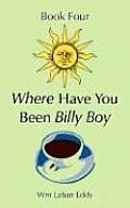 Where have you been Billy Boy: Book Four