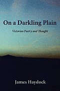 On a Darkling Plain: Victorian Poetry and Thought