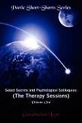 Select Secrets and Psychological Soliloquies: The Therapy Sessions: Volume One of the Poetic Short-Shorts Series