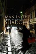 Man in the Shadows: Diary of a Private Eye