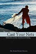 Cast Your Nets Reflections on Life Ministry & Fishing