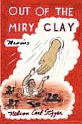 Out of the Miry Clay: Memoirs