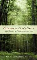 Glimpses of God's Grace: More Stories of Faith, Hope, and Love