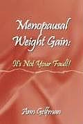 Menopausal Weight Gain: It's Not Your Fault!