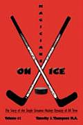Magicians on Ice: The Story of the Single Greatest Hockey Dynasty of All Time Volume #1