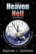 What in Heaven and Hell Is Happening?: A Shocking Modern Day Spiritual Timeline