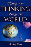 Change Your Thinking Change Your World