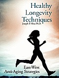 Healthy Longevity Techniques: East-West Anti-Aging Strategies