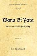 Wana GI Yata: American School of Wizardry