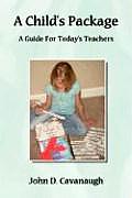 A Child's Package: A Guide For Today's Teachers