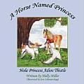 A Horse Named Princess: Hola Princess Adios Thistle