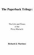 The Paperback Trilogy: : The Life and Times of the Pizza Mariachi