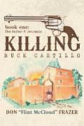 Killing Buck Castillo Book One The Rafter 45 Journals