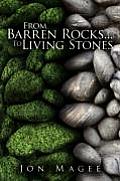 From Barren Rocks...to Living Stones