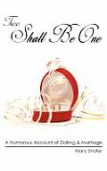 Two Shall Be One: A Humorous Account of Dating and Marriage