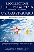 Recollections of Thirty-Two Years in the U.S. Coast Guard: And Other Ramblings