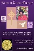 Queen of Prison Ministry: The Story of Gertha Rogers, First Woman to Minister on Texas Death Row