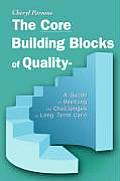 The Core Building Blocks of Quality - A Guide to Meeting the Challenges in Long Term Care