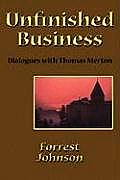Unfinished Business: Dialogues with Thomas Merton