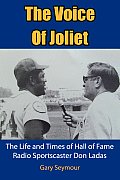 The Voice of Joliet: The Life and Times of Hall of Fame Radio Sportscaster Don Ladas