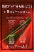 History of the Association of Black Psychologists: Profiles of Outstanding Black Psychologists