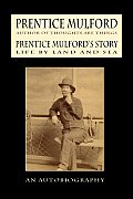 Prentice Mulford's Story: Life by Land and Sea