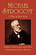 Michael Strogoff: A Play in Five Acts