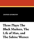 Three Plays: The Black Maskers, the Life of Man, and the Sabine Women