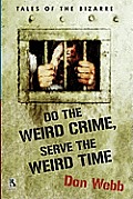 Do the Weird Crime, Serve the Weird Time: Tales of the Bizarre / Gargoyle Nights: A Collection of Horror (Wildside Double #16