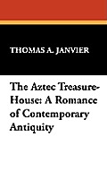 The Aztec Treasure-House: A Romance of Contemporary Antiquity