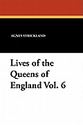 Lives of the Queens of England Vol. 6