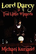 Ten Little Wizards A Lord Darcy Novel