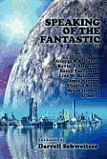 Speaking of the Fantastic III: Interviews with Science Fiction Writers