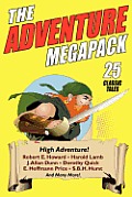 The Adventure Megapack: 25 Classic Adventure Stories from the Pulps