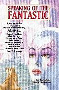 Speaking of the Fantastic: Interviews with Science Fiction and Fantasy Writers