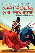 Matador, Mi Amor: A Novel of Romance
