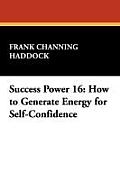 Success Power 16: How to Generate Energy for Self-Confidence