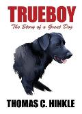 Trueboy: The Story of a Great Dog