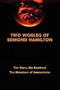 Two Worlds of Edmond Hamilton The Stars My Brothers The Monsters Of Juntonheim