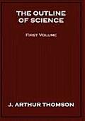The Outline of Science, First Volume