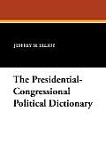 The Presidential-Congressional Political Dictionary