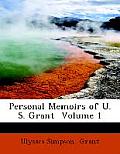 Personal Memoirs of U. S. Grant Volume 1