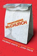 Franchising McChurch Feeding Our Obsession with Easy Christianity