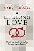 Lifelong Love What If Marriage Is about More Than Just Staying Together