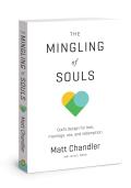 Mingling of Souls Love Marriage Redemption & Sex in the Song of Solomon