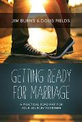 Getting Ready for Marriage A Practical Road Map for Your Journey Together