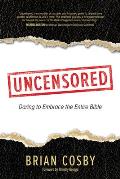 Uncensored Daring to Embrace the Entire Bible