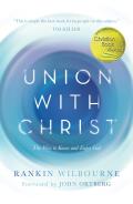 Union with Christ The Transformational Power of the Gospel
